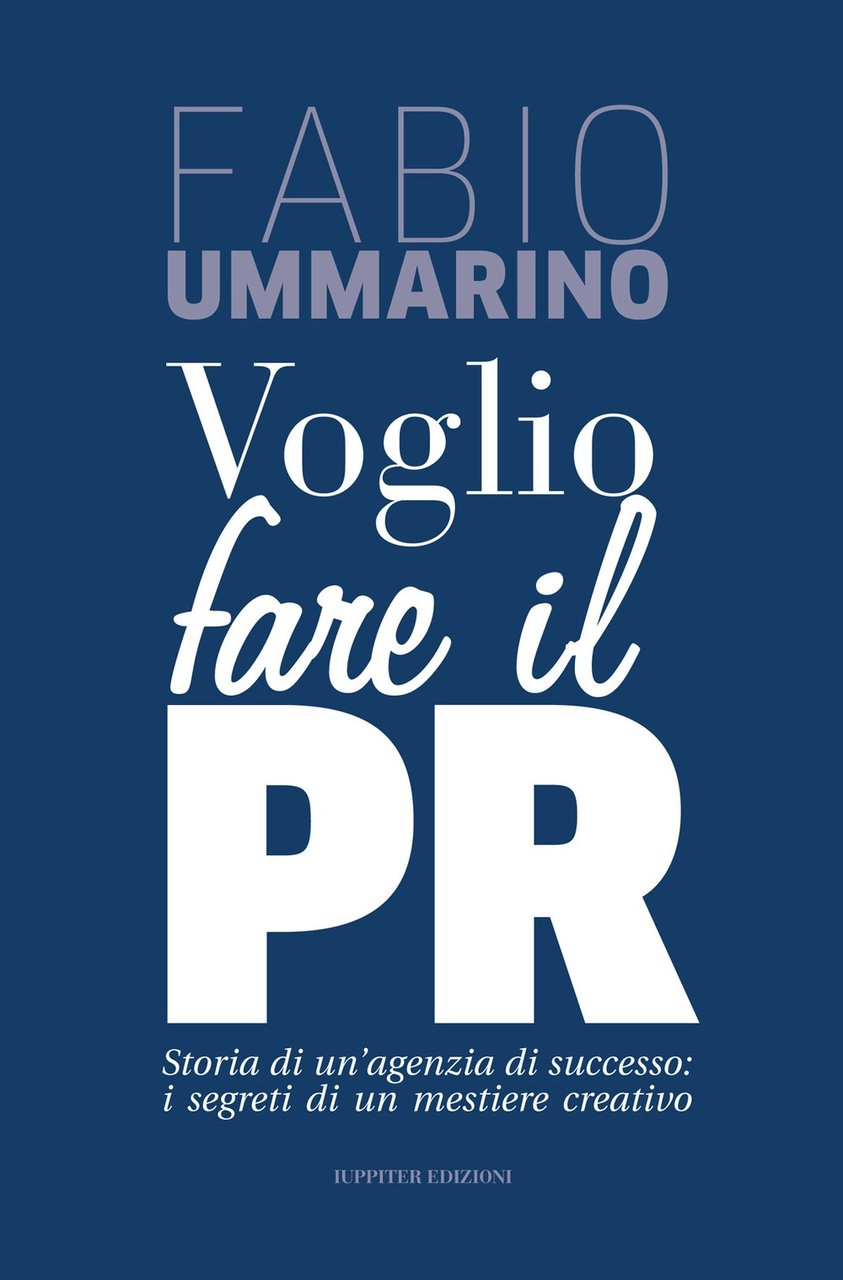 Voglio fare il PR. Storia di un'agenzia di successo: i …