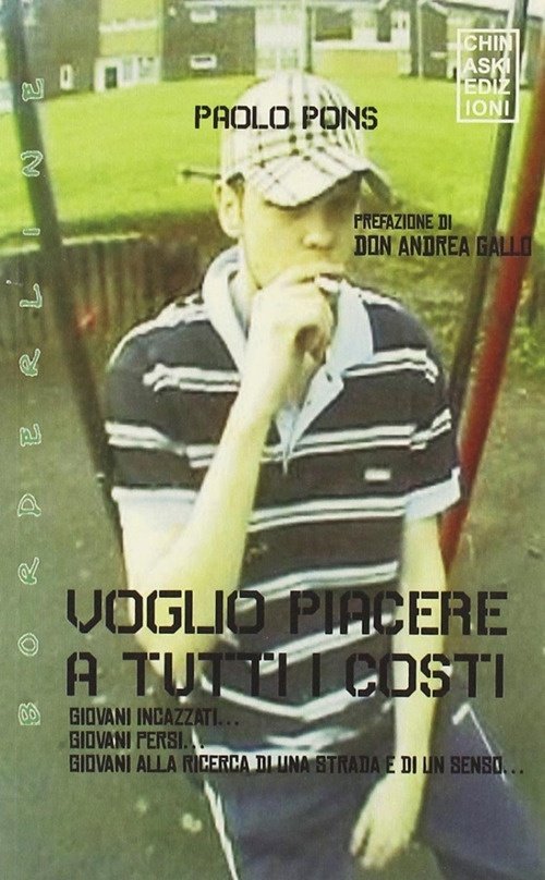 Voglio piacere a tutti i costi, Genova, Chinaski Edizioni, 2011