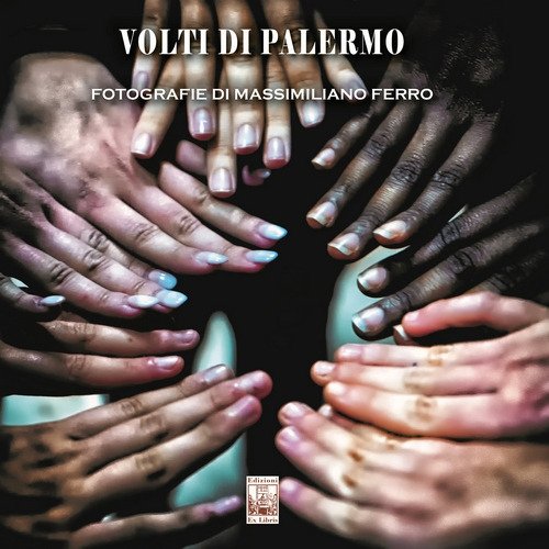 Volti di Palermo, Palermo, Ex Libris Edizioni, 2021
