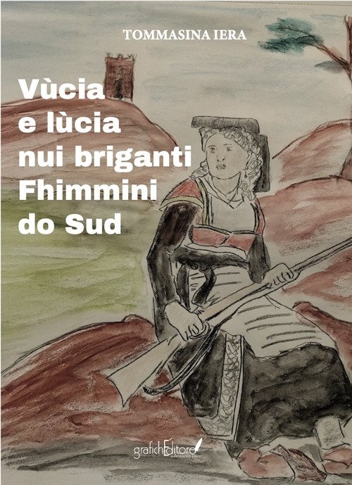 Vùcia e lùcia. Nui briganti Fhimmini do Sud