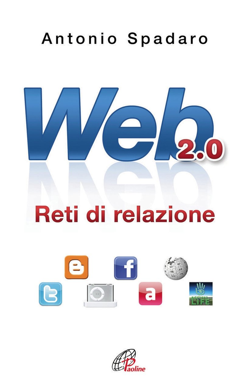 Web 2.0. Reti di relazione, Milano, Paoline Editoriale Libri, 2010
