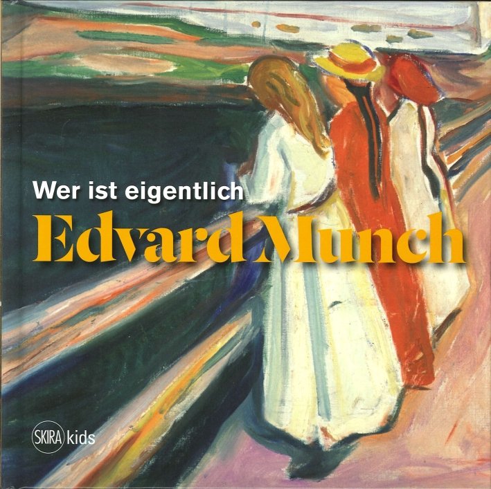 Wer Ist Eigentlich Edvard Munch, Milano, Skira, 2013 | Immagine principale