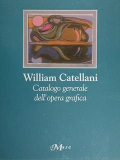 William Catellani. Catalogo Generale dell'Opera Grafica