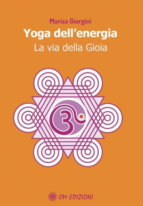 Yoga dell'energia. La via della Gioia., Quarto Inferiore, OM Edizioni, …