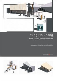 Yung Ho Chang. Luce chiara, camera oscura, Milano, Postmediabooks, 2005