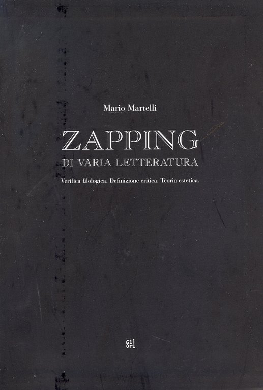 Zapping di varia letteratura. Verifica filologica. Definizione critica. Teoria estetica