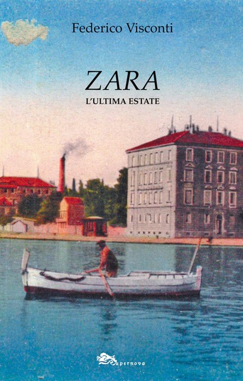 Zara. L'Ultima Estate, Venezia, Supernova Edizioni, 2018
