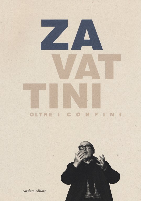 Zavattini oltre i confini. Un protagonista della cultura internazionale., Reggio Emilia, Corsiero Editore, 2019