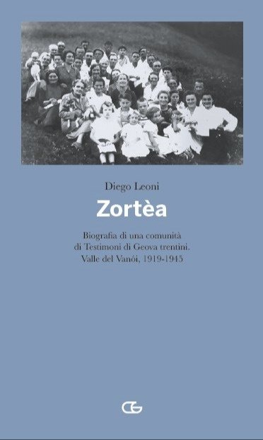 Zortèa. Biografia di una comunità di Testimoni di Geova trentini. …