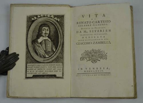 Vita di Renato Cartesio celebre filosofo. Scritta in francese da M.r Severien. Traduzione in italiano dedicata a Sua Eccellenza il Sig. Giacomo Zambelli.