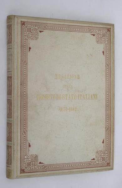 Relazione sugli Archivi di stato italiani (1874-1882).