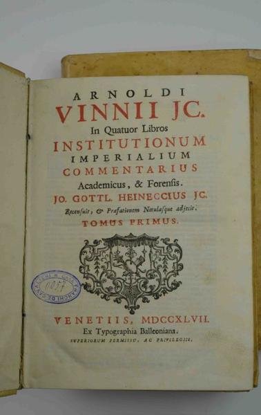 In quatuor libros Institutionum Imperialium commentarius academicus, et forensis. Jo. …