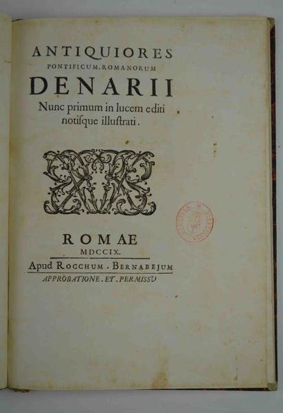 Antiquiores pontificum romanorum denarii nunc primum in lucem editi notisque …