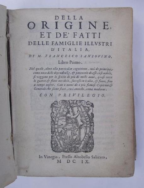 Della origine, et de' fatti delle famiglie illustri d'Italia…