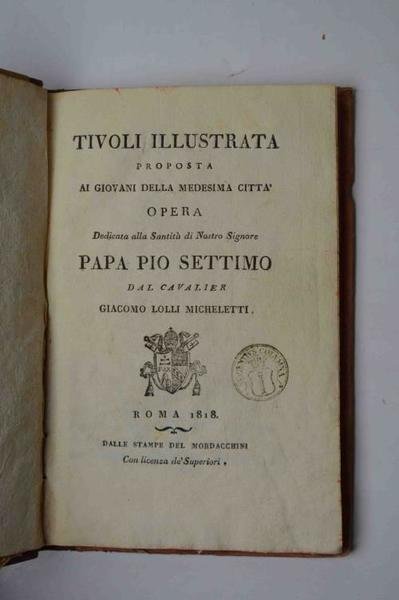 Tivoli illustrata… Opera dedicata alla Santità di Nostro Signore Papa Pio Settimo…