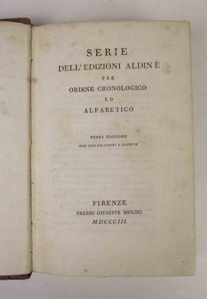 Serie dell'edizioni aldine per ordine cronologico ed alfabetico. Terza edizione …