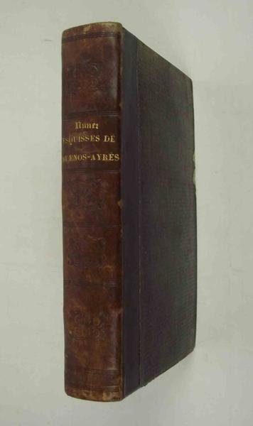 Esquisses historiques, politiques et statistiques de Buenos-Ayres, des autres provinces …