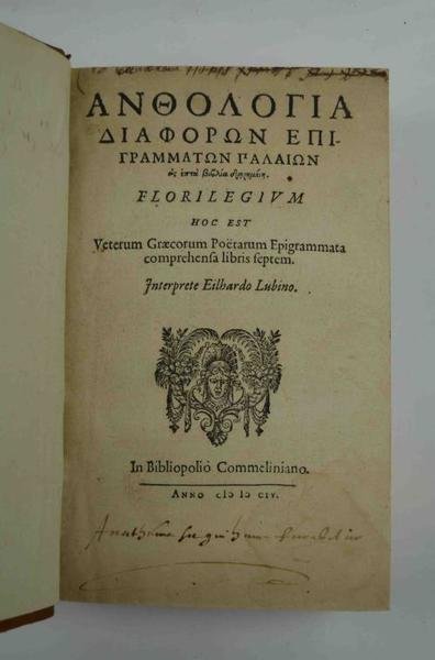 Florilegium hoc est Veterum Graecorum Poetarum Epigrammata comprehensa libris septem. …