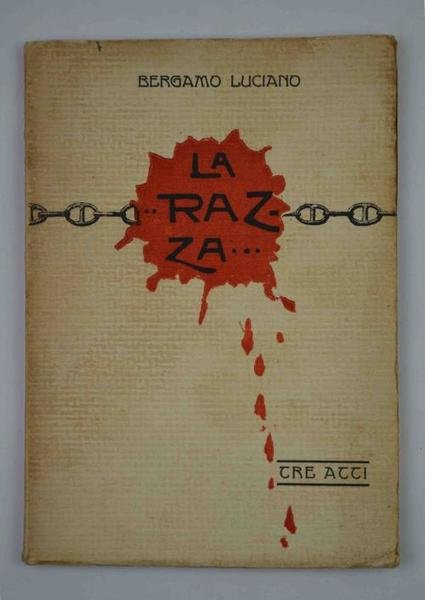 "La Razza". Tre atti d'entusiasmo, d'orrore, d'angoscia dettati a Bergamo Luciano dal pianto delle donne belghe straziate,
