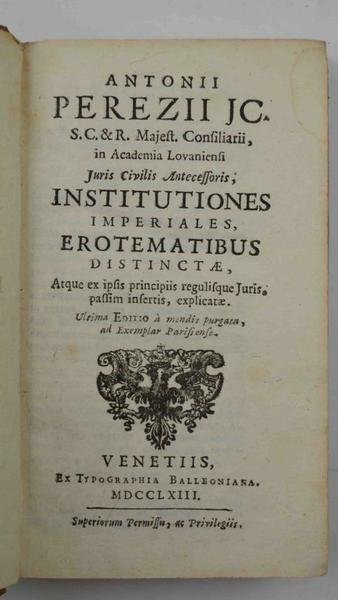 Institutiones imperiales, erotematibus distinctae, atque ex ipsis principiis regulisque Juris, … | Immagine principale