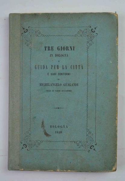 Tre giorni in Bologna o guida per la città e …