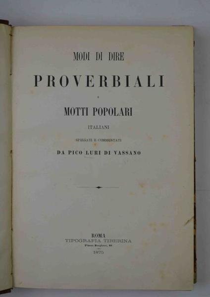 Modi di dire proverbiali e motti popolari italiani spiegati e …