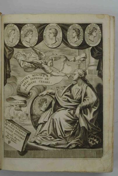 Agrippina Minore, e mutatione dell'Imperio de' primieri Cesari. Al Serenissimo …