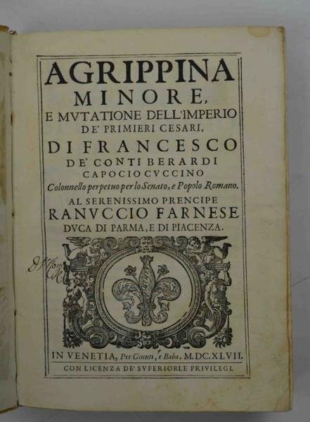 Agrippina Minore, e mutatione dell'Imperio de' primieri Cesari. Al Serenissimo …