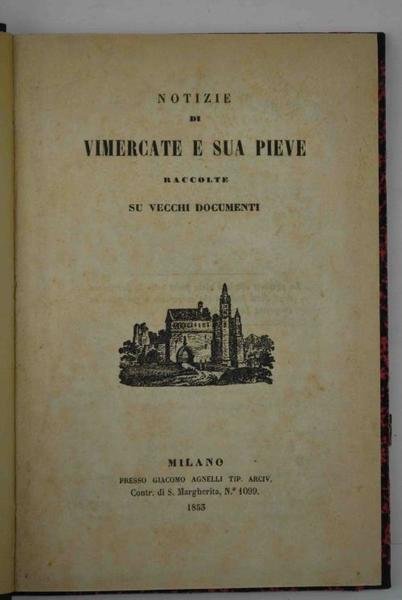 Notizie di Vimercate e sua pieve raccolte su vecchi documenti.