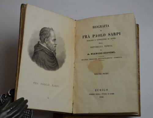 Biografia di fra Paolo Sarpi teologo e consultore di stato …
