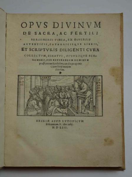 Opus divinum de sacra, ac fertili Bergomensi vinea, ex diversis …