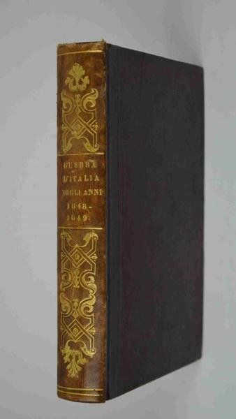 Memorie della guerra d'Italia degli anni 1848-1849 di un veterano …