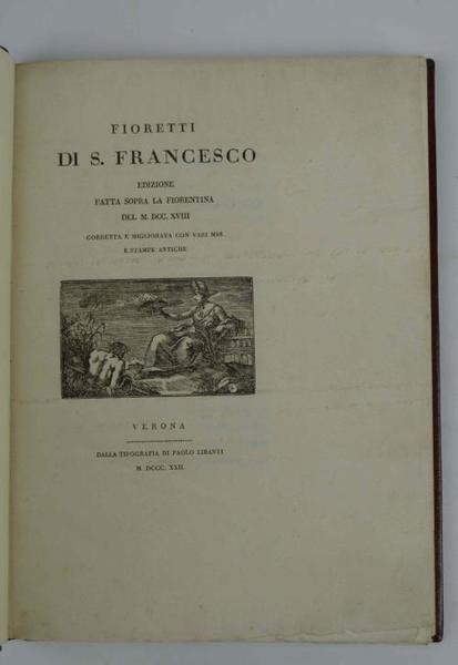 Fioretti di S. Francesco. Edizione fatta sopra la Fiorentina de …