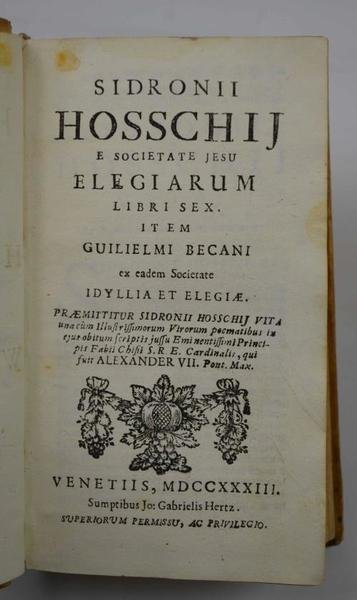 Sidronii Hosschij e Societate Jesu Elegiarum libri sex. Item Guilielmi …