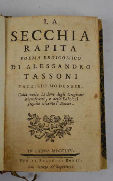 La Secchia Rapita poema eroicomico. colla varia lezione degli originali manoscritti e delle edizioni seguite vivente l'Autore.