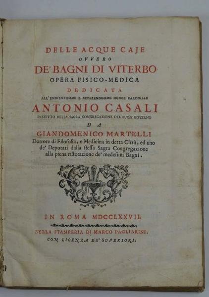Delle acque caje ovvero de' bagni di Viterbo. Opera fisico-medica…