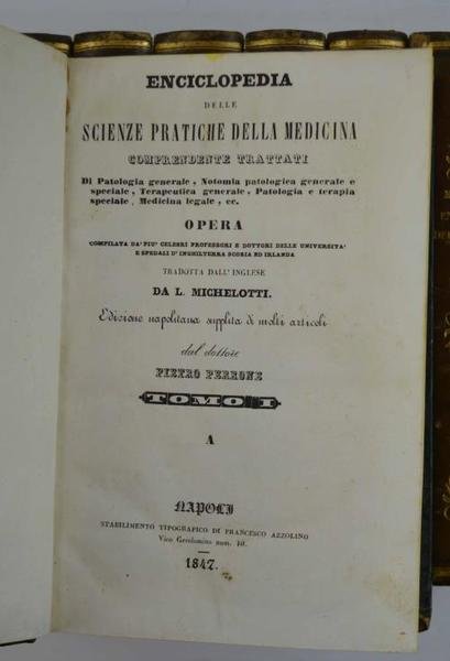 Enciclopedia delle scienze pratiche della medicina comprendente trattati di Patologia …