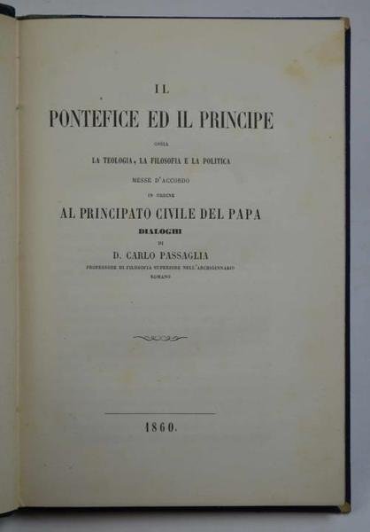 Il Pontefice ed il Principe ossia la teologia, la filosofia …