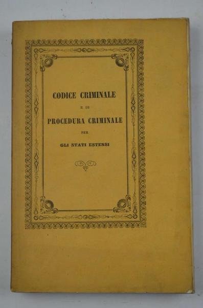 Codice criminale e di procedura criminale per gli Stati Estensi.