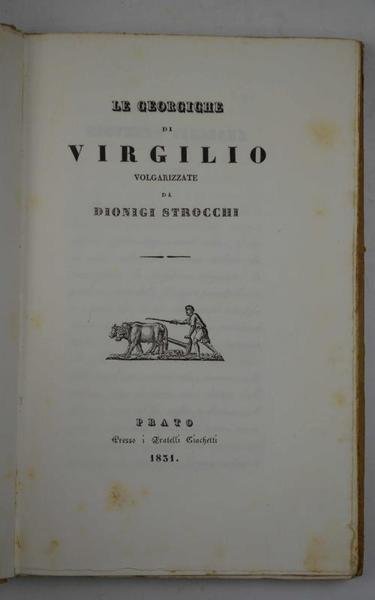 Le Georgiche. Volgarizzate da Dionigi Strocchi.