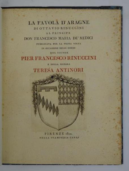 La Favola d'Aragne. Al Principe Don Francesco Maria de'Medici pubblicata …