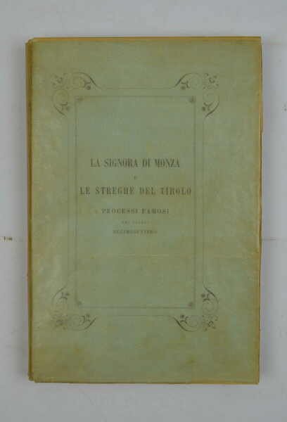 La Signora di Monza. Le streghe del Tirolo. Processi famosi …