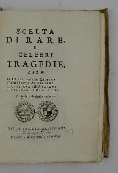 Scelta di rare, e celebri tragedie, cioè il Cresfonte del …