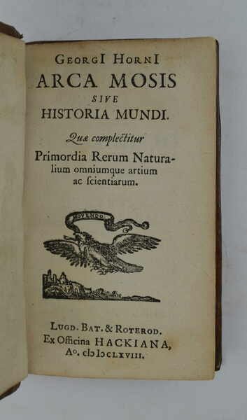 Arca Mosis sive Historia Mundi. Quae complectitur Primordia Rerum Naturalium …