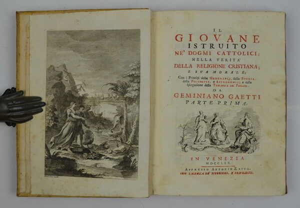 Il giovane istruito ne' dogmi cattolici; nella verità della religione cristiana; e sua morale; con i Principj della Geografia, della Storia, della Filosofia, e Astronomia; e colla spiegazione della Teologia de' Pagani…