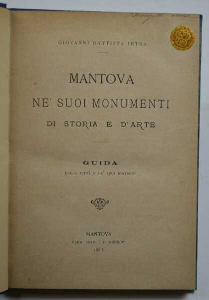 Mantova ne' suoi monumenti di storia e d'arte. Guida della …