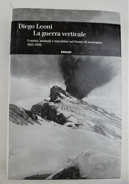 La guerra verticale. Uomini, animali e macchine sul fronte di …