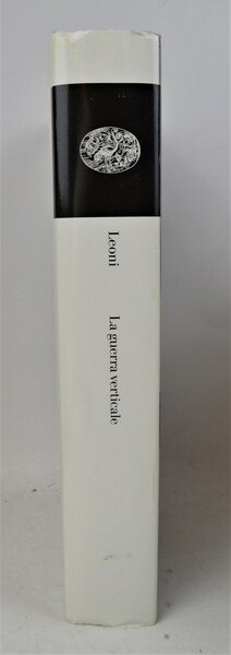 La guerra verticale. Uomini, animali e macchine sul fronte di …