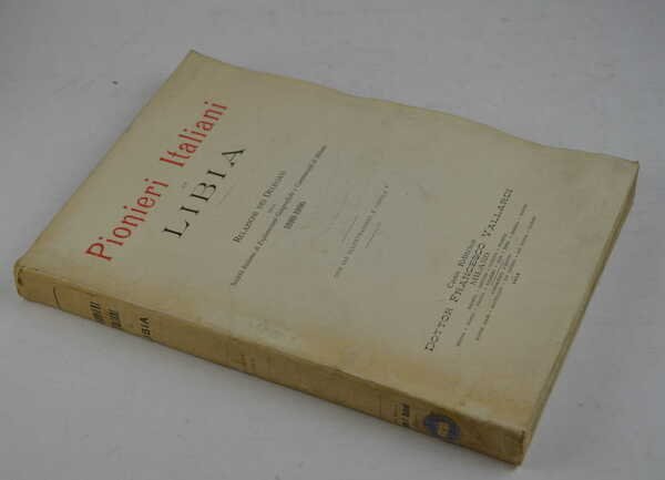 Pionieri Italiani in Libia; Relazioni dei Delegati della Societa Italiana …