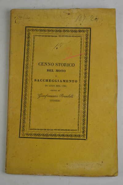Cenno storico del moto e saccheggiamento di Lugo nel 1796…